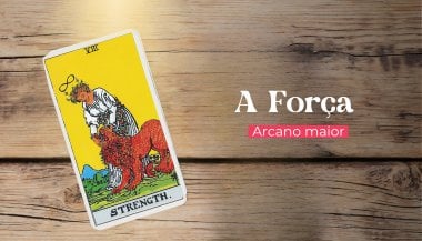 A Força no Tarot: o arcano da sabedoria e do autocontrole